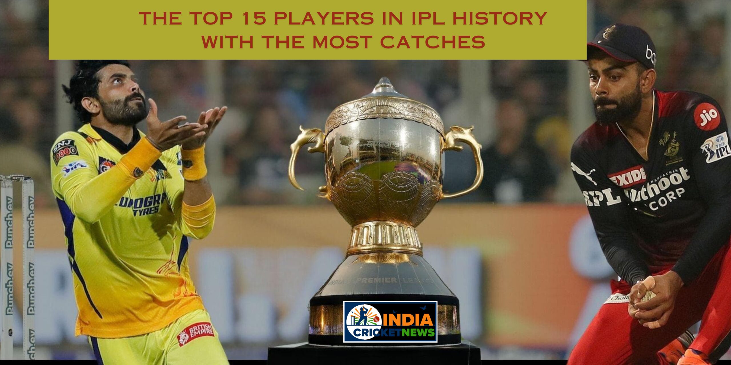 The top 15 players in IPL history with the most catches,